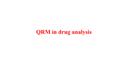 QRM in drug analysis
